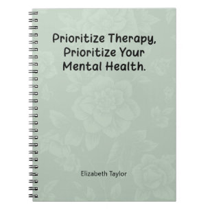 Prioritize Therapy, Prioritize Mental Health First Notebook