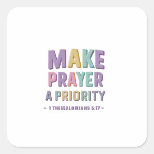 Prioritize Your Day with Prayer Always Square Sticker