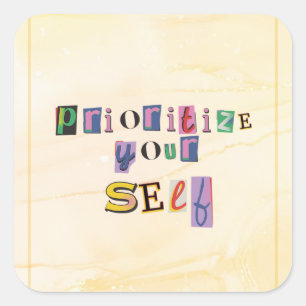 Prioritize Yourself Square Sticker