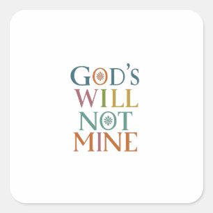 Prioritizing God's Will Over Mine Is Guiding Light Square Sticker