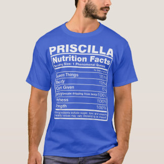 Priscilla Nutrition Facts Priscilla Name Birthday  T-Shirt