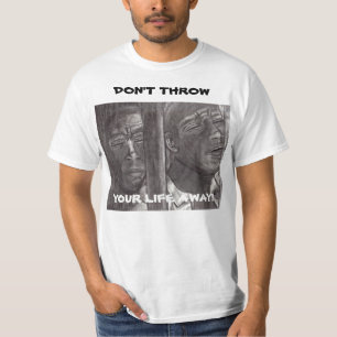 PRISON, DON'T THROW YOUR LIFE AWAY hoodie T-Shirt