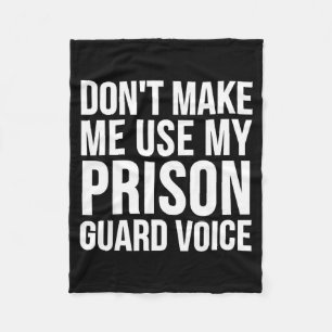 Prison Guard Funny - Don't Make Me Use My Fleece Blanket