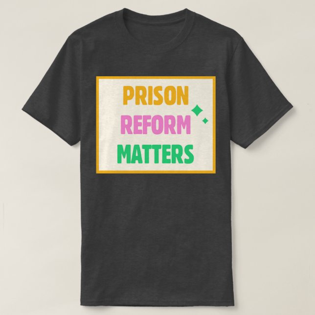 Prison Reform Matters T-Shirt (Design Front)