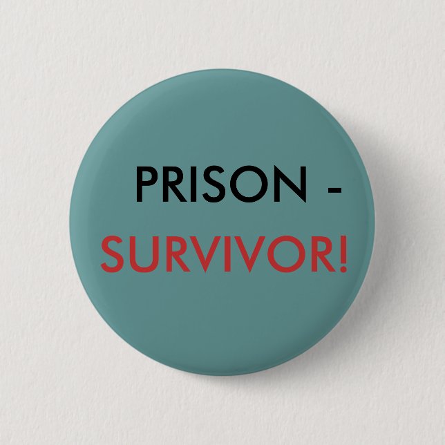 PRISON -, SURVIVOR! 2 INCH ROUND BUTTON (Front)