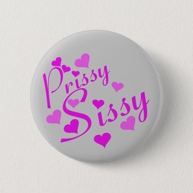 Prissy Sissy Button (Front)