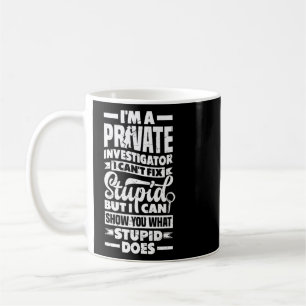 Private Detective Crime Investigator  Quote  Coffee Mug