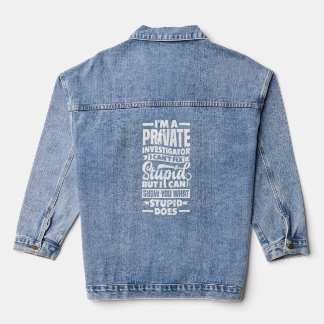 Private Detective Crime Investigator  Quote  Denim Jacket (Back)