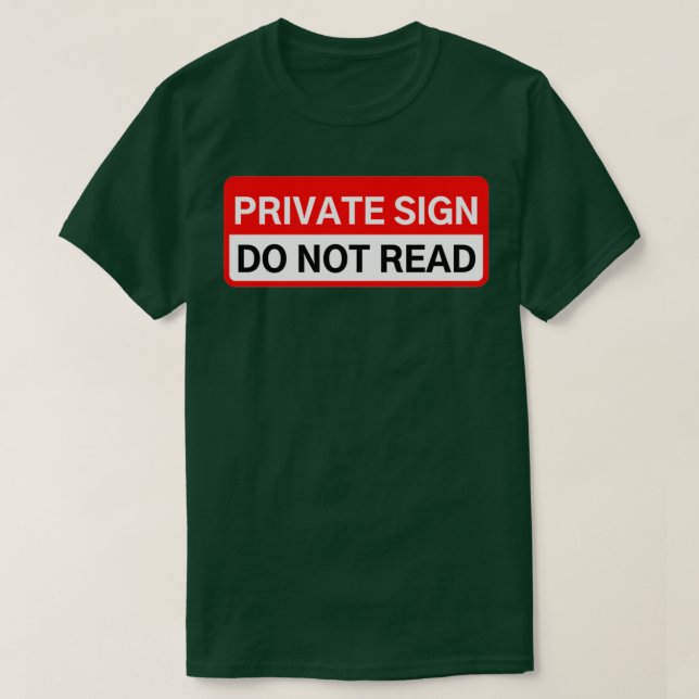 PRIVATE SIGN DO NOT READ T-Shirt (Design Front)