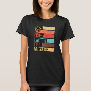 Privilege Civil Rights Fight American African Just T-Shirt