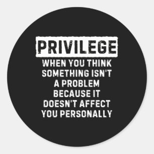 Privilege Explained Black Lives Problem Black Hist Classic Round Sticker