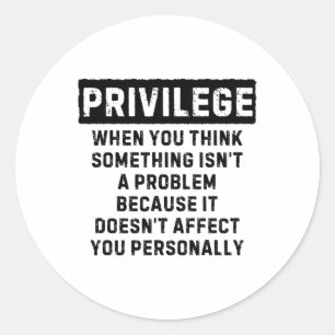 Privilege Explained Black Lives Problem Black Hist Classic Round Sticker