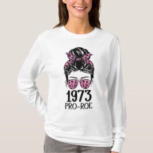 Pro 1973 Roe Pro Choice 1973 Women's Rights Femini T-Shirt