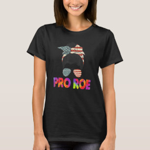 Pro 1973 Roe Tie Dye Cute Messy Bun Mind Your Own T-Shirt