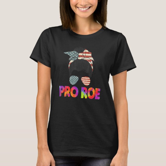 Pro 1973 Roe Tie Dye Cute Messy Bun Mind Your Own  T-Shirt (Front)