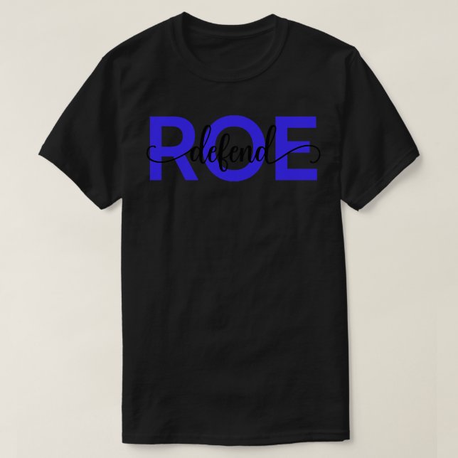 Pro Abortion Defend Roe v Wade IV T-Shirt (Design Front)