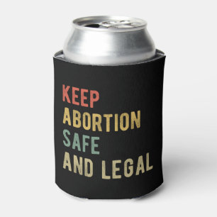 Pro Abortion - Keep Abortion Safe And Legal I Can Cooler