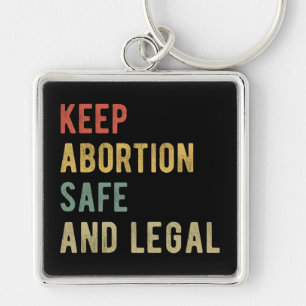 Pro Abortion - Keep Abortion Safe And Legal I Keychain