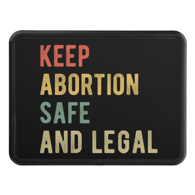 Pro Abortion - Keep Abortion Safe And Legal I Trailer Hitch Cover (Front)