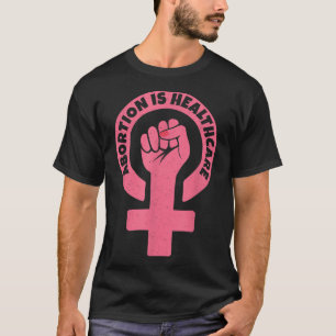 Pro Abortion Rights Abortion Is Healthcare T-Shirt