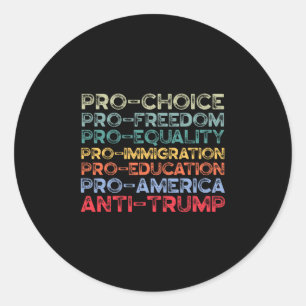 Pro-america Pro-freedom Pro-choice Pro-equality An Classic Round Sticker