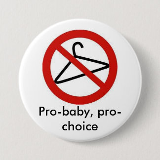 Pro Baby, pro choice 3 Inch Round Button