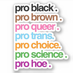 Pro Black Pro Brown Pro Queer