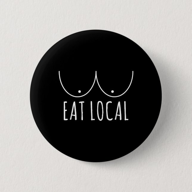 Pro Breastfeeding Eat Local Funny Breastfeeding 2 Inch Round Button (Front)