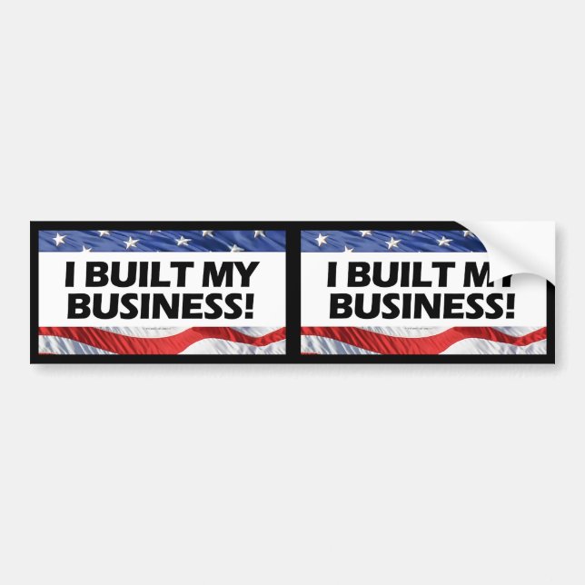 Pro-Capitalism, I Built My Business, Anti-Obama Bumper Sticker (Front)