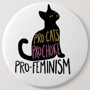 Pro-cats Pro-choice pro-feminism 6 Inch Round Button