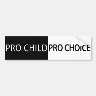 Pro Child, Pro Choice Bumper Sticker