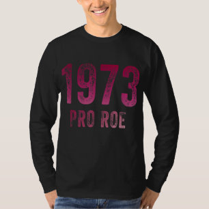 Pro Choice 1973 Protect Roe v Wade Womens T-Shirt
