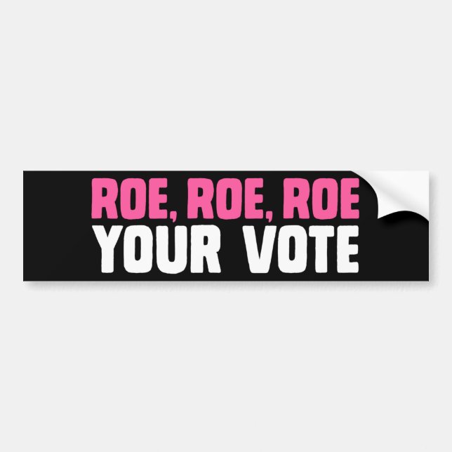 Pro-Choice Abortion Vote ROEvember Roe Your Vote Bumper Sticker (Front)