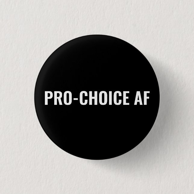Pro Choice AF black & white abortion rights 1 Inch Round Button (Front)
