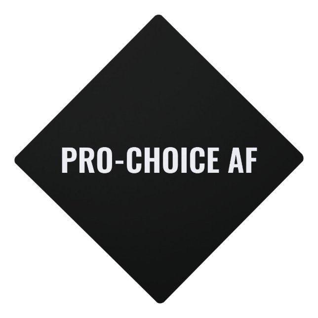Pro Choice AF black & white abortion rights Graduation Cap Topper (Front)