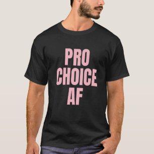 Pro Choice Af Her Choice Reproductive Women's Righ T-Shirt