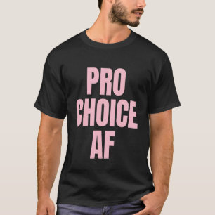Pro Choice Af Her Choice Reproductive Women's Righ T-Shirt