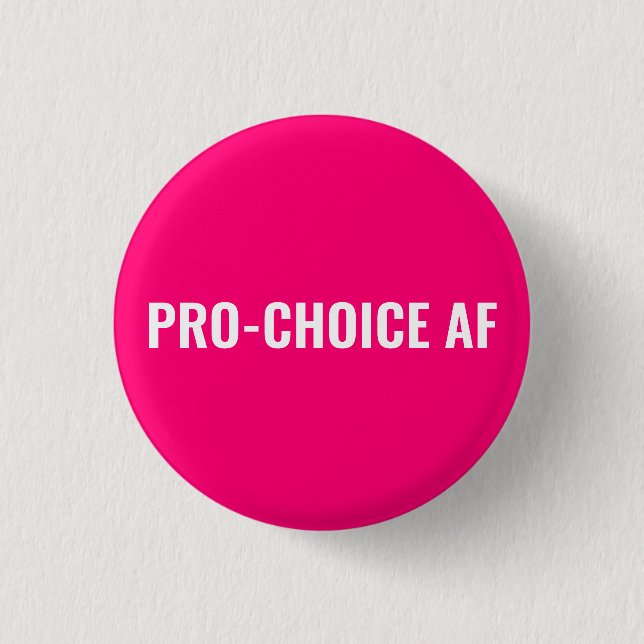 Pro Choice AF hot pink white abortion rights 1 Inch Round Button (Front)