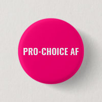 Pro Choice AF hot pink white abortion rights