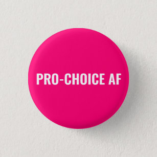 Pro Choice AF hot pink white abortion rights 1 Inch Round Button