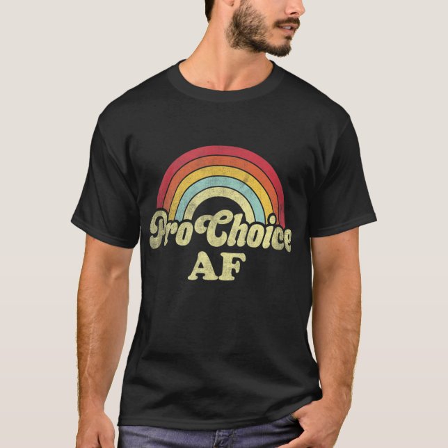 Pro Choice AF Pro Abortion Rainbow Feminist Retro  T-Shirt (Front)