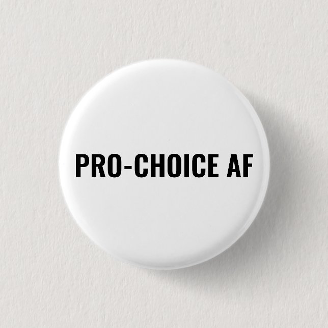 Pro Choice AF white black abortion rights simple 1 Inch Round Button (Front)