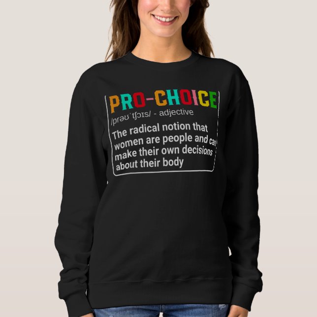 Pro Choice Definition Abortion Right Protect Femin Sweatshirt (Front)