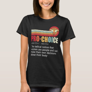Pro Choice Definition Feminist Women's Rights My B T-Shirt