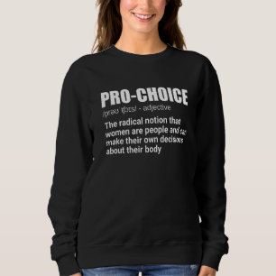 Pro Choice Definition Feminist Women's Rights My C Sweatshirt