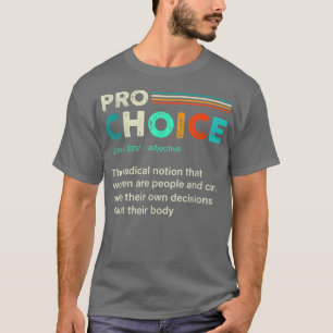 Pro Choice Definition Feminist Womens Rights Retro T-Shirt