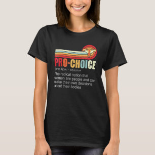 Pro Choice Definition Feminist Women's Rights Woma T-Shirt