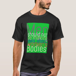Pro Choice Green Abortion Rights Green T-Shirt