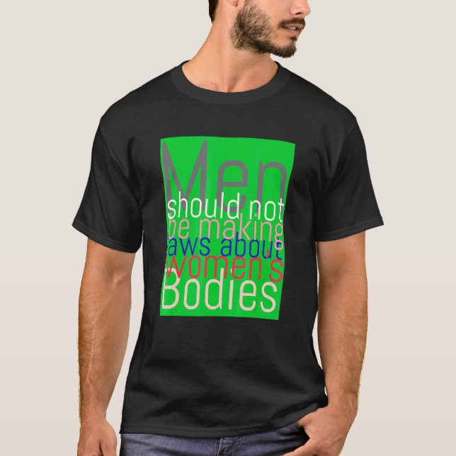 Pro Choice  Green Abortion Rights  Green T-Shirt (Front)