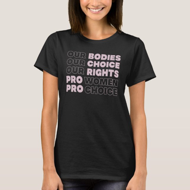 Pro Choice Her Body Her Choice Roe Wade Texas Wome T-Shirt (Front)